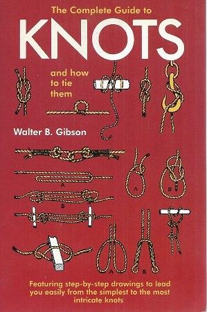 The Complete Guide to Knots and how to tie them