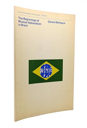 Bild des Verkufers fr THE BEGINNINGS OF MUSICAL NATIONALISM IN BRAZIL : Detroit Monographs in Musicology, Number 1 zum Verkauf von Rare Book Cellar