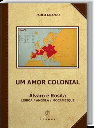 Seller image for Um Amor Colonial: lvaro e Rosita: Lisboa / Angola / Moambique for sale by Imosver