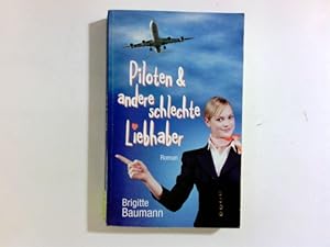 Bild des Verkufers fr Piloten & andere schlechte Liebhaber : [Roman]. zum Verkauf von Antiquariat Buchhandel Daniel Viertel