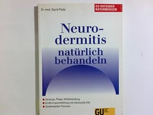 Neurodermitis natürlich behandeln : so helfen Naturheilverfahren und Naturheilmittel bei Hautalle...