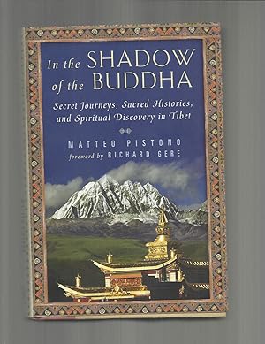 Seller image for IN THE SHADOW OF THE BUDDHA: Secret Journeys, Sacred Histories, And Spiritual Discovery In Tibet. Foreword By Richard Gere. for sale by Chris Fessler, Bookseller