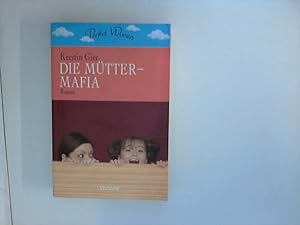 Bild des Verkäufers für Die Mütter-Mafia : Roman ; Weltbild Sammlereditionen zum Verkauf von ANTIQUARIAT FÖRDEBUCH Inh.Michael Simon