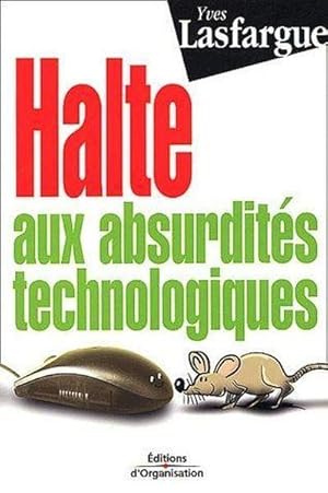 Image du vendeur pour Halte aux absurdits technologiques mis en vente par Chapitre.com : livres et presse ancienne