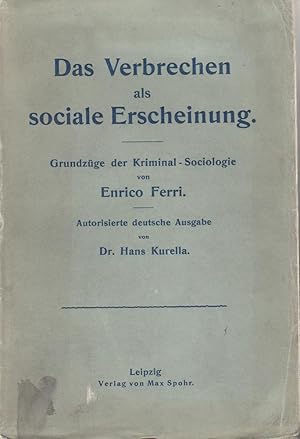 Das Verbrechen als sociale Erscheinung Grundzüge der Kriminal-Sociologie. Autorisierte Ausgabe vo...