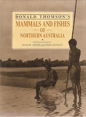 Seller image for Donald Thomson's Mammals and Fishes of Northern Australia for sale by City Basement Books