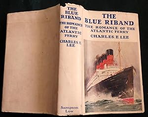 The Blue Riband: The Romance Of The Atlantic Ferry.