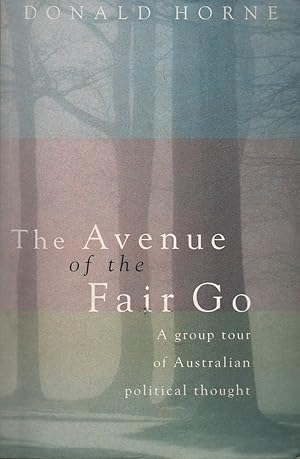 Image du vendeur pour The Avenue of the Fair Go: A Group Tour of Australian Political Thought mis en vente par Mr Pickwick's Fine Old Books