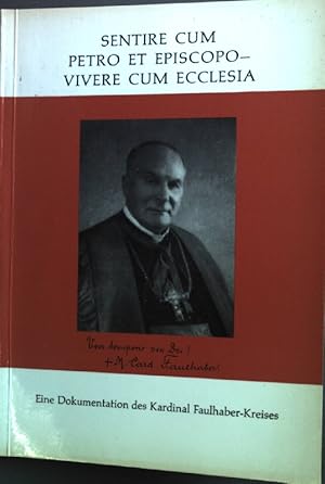 Bild des Verkufers fr Sentire Cum - Petro et Episcopo - Vivere cum Ecclesia Eine Dokumenation des Kardinals Faulhaber-Kreises. zum Verkauf von books4less (Versandantiquariat Petra Gros GmbH & Co. KG)