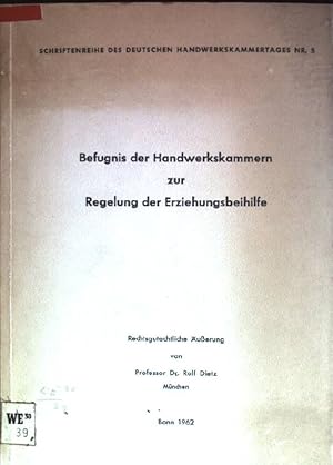 Imagen del vendedor de Befugnis der Handwerkskammern zur Regelung der Erziehungsbeihilfe Schriftenreihe des Deutschen Handwerkskammertages; 5 a la venta por books4less (Versandantiquariat Petra Gros GmbH & Co. KG)