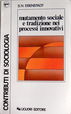 MUTAMENTO SOCIALE E TRADIZIONE NEI PROCESSI INNOVATIVI