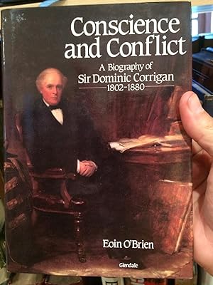 Bild des Verkufers fr Conscience and conflict: A biography of Sir Dominic Corrigan, 1802-1880 zum Verkauf von Temple Bar Bookshop