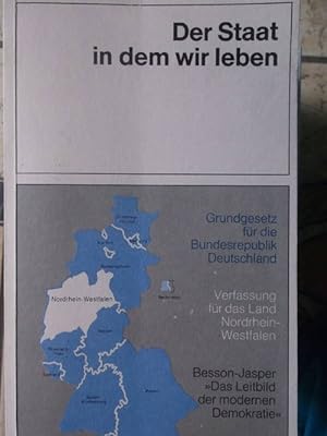 Der Staat in dem wir leben: Grundgesetz für die Bundesrepublik Deutschland; Verfassung für das La...