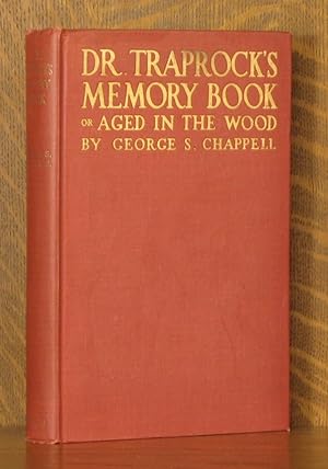 Immagine del venditore per DR. TRAPROCK'S MEMORY BOOK, OR, AGED IN THE WOOD venduto da Andre Strong Bookseller
