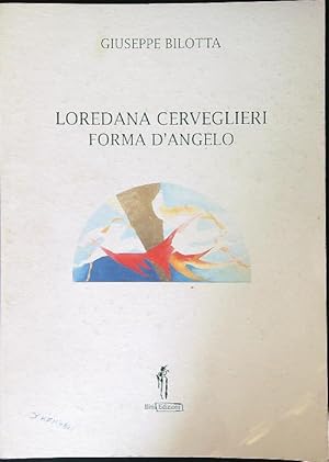 Imagen del vendedor de Loredana Cerveglieri Forma d'angelo a la venta por Librodifaccia