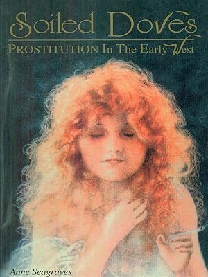 Seller image for Soiled Doves Prostitution in the early West for sale by Librodifaccia