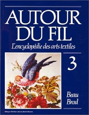 Autour du fil: L'encyclopedie des arts textiles (Collection Bonniers) 3 volumes