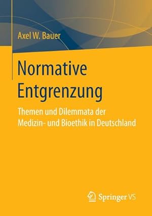 Bild des Verkufers fr Normative Entgrenzung : Themen und Dilemmata der Medizin- und Bioethik in Deutschland zum Verkauf von AHA-BUCH GmbH