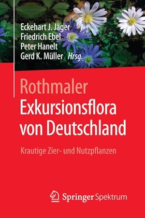 Bild des Verkufers fr Rothmaler - Exkursionsflora von Deutschland : Krautige Zier- und Nutzpflanzen zum Verkauf von AHA-BUCH GmbH