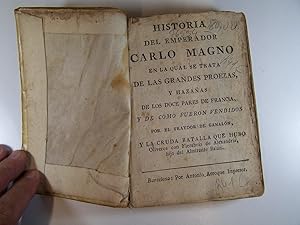 Imagen del vendedor de HISTORIA DEL EMPERADOR CARLO MAGNO EN LA CUAL SE TRATA DE LAS GRANDES PROEZAS Y HAZAAS DE LOS DOCE PARES DE FRANCIA, Y DE COMO FUERON VENDIDOS POR EL TRAYDOR GANALN, Y LA CRUDA BATALLA QUE HUBO OLIVEROS CON FIERABRAS DE ALEJANDRIA, HIJO DEL ALMIRANTE BALN a la venta por Costa LLibreter