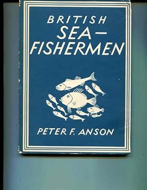 Bild des Verkufers fr British sea fishermen / [by] Peter F. Anson. With 8 plates in colour and 23 illustrations in black & white zum Verkauf von Orca Knowledge Systems, Inc.