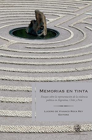 Memorias en tinta. Ensayos sobre la representación de la violencia política en Argentina, Chile y...