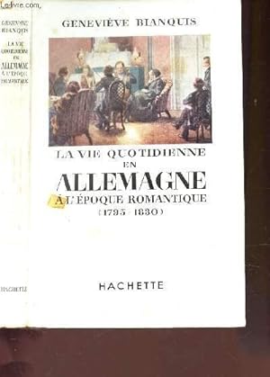 Bild des Verkufers fr LA VIE QUOTIDIENNE EN ALLEMAGNE A L'EPOQUE ROMANTIQUE (1795-183) zum Verkauf von Le-Livre