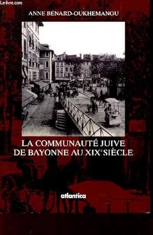 Imagen del vendedor de LA COOMUNAUTE JUIVE DE BAYONNE AU XIXe SIECLE. a la venta por Le-Livre