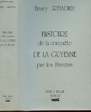 Bild des Verkufers fr HISTOIRE DE LA CONQUETE DE LA GUYENNE PAR LES FRANCAIS zum Verkauf von Le-Livre