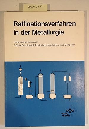 Raffinationsverfahren in der Metallurgie: Internationales Symposium, 20. bis 22. Oktober 1983, Ha...