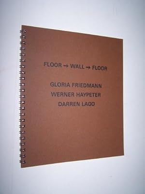 Seller image for FLOOR - WALL - FLOOR Gloria Friedmann, Werner Haypeter, Darren Lago for sale by Antiquarian Bookshop