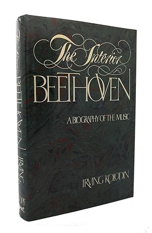 Seller image for THE INTERIOR BEETHOVEN : A Biography of the Music for sale by Rare Book Cellar