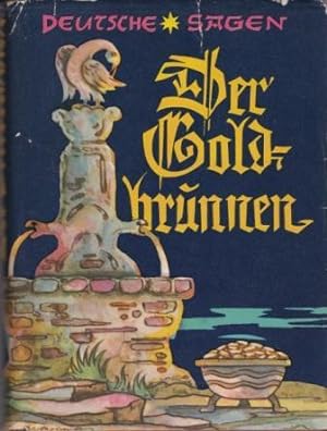 Immagine del venditore per Der Goldbrunnen. Eine Sammlung alter deutscher Sagen und sagenhafter Erzhlungen. venduto da Versandantiquariat Dr. Uwe Hanisch