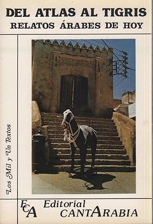 Seller image for DEL ATLAS AL TIGRIS. RELATOS ARABES DE HOY Coleccin 'Los Mil y un textos', 1. Abdel-Rahmn Mayid al-Rubay' i. et al. Cuentos rabes. S.XX. for sale by Librera Hijazo