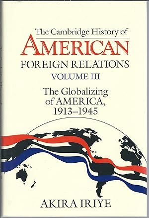 Immagine del venditore per The Globalizing of America, 1913-1945 (Cambridge History of American Foreign Relations, Volume 3) venduto da Turn-The-Page Books