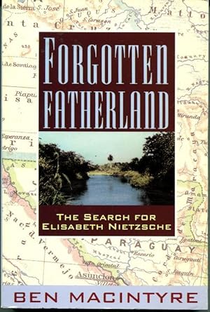 Forgotten Fatherland: The Search for Elisabeth Nietzsche