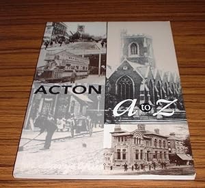 Acton from A to Z : A Compendium of Street Names Together with the History of Old Acton