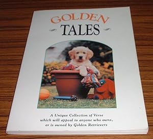 Golden Tales : a Unique Collection of Verse Which Will Appeal to Anyone Who Owns, or is Owned By,...