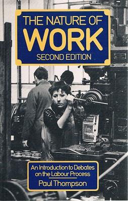 The Nature Of Work: An Introduction To Debates On The Labour Process