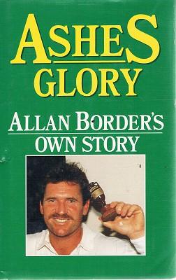 Ashes Glory: Allan Border's Own Story.