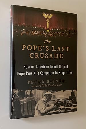 Seller image for The Pope's Last Crusade: How an American Jesuit Helped Pope Pius XI's Campaign to Stop Hitler (Inscribed First Edition, First Printing) for sale by M.S.  Books