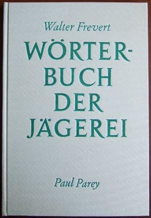 Wörterbuch der Jägerei : Ein Nachschlagewerk d. jagdlichen Ausdrücke.