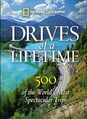 Seller image for National Geographic Drives of a Lifetime: 500 of the World's Most Spectacular Trips for sale by Don's Book Store