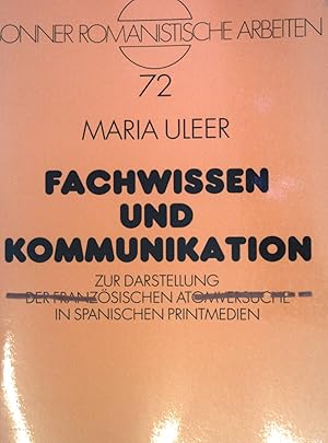 Imagen del vendedor de Fachwissen und Kommunikation : zur Darstellung der franzsischen Atomversuche in spanischen Printmedien. Bonner romanistische Arbeiten ; Bd. 72 a la venta por books4less (Versandantiquariat Petra Gros GmbH & Co. KG)