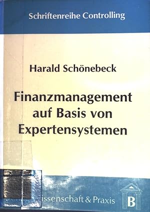 Seller image for Finanzmanagement auf Basis von Expertensystemen : ein systemorientierter Ansatz zur wissensbasierten Informationsversorgung. Schriftenreihe Controlling ; Bd. 4 for sale by books4less (Versandantiquariat Petra Gros GmbH & Co. KG)