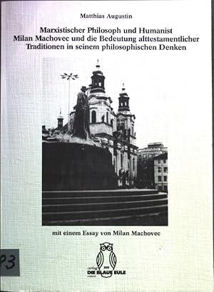 Bild des Verkufers fr Marxistischer Philosoph und Humanist, Milan Machovec und die Bedeutung alttestamentlicher Traditionen in seinem philosophischen Denken : e. Beitr. zum Dialog zwischen Christen u. Marxisten. zum Verkauf von books4less (Versandantiquariat Petra Gros GmbH & Co. KG)