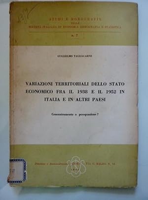 Imagen del vendedor de Studi e Monografie della Societ Italiana di Economia Demografia Statistica VARIAZIONI TERRITORIALI DELLO STATO ECONOMICO FRA IL 1938 E IL 1952 IN ITALIA E ALTRI PAESI Concentramento o perequazione ? a la venta por Historia, Regnum et Nobilia