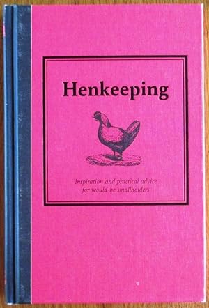 Henkeeping Inspiration and Practical Advice for Would-be Smallholders