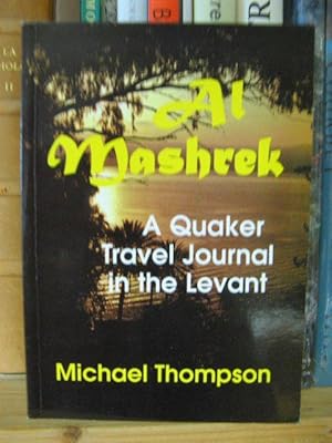 Immagine del venditore per Al Mashrek: A Quaker Travel Journal in the Levant venduto da PsychoBabel & Skoob Books