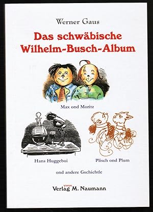 Seller image for Das schwbische Wilhelm-Busch-Album. Max ond Moritz. Hans Huggeboi, Plisch ond Plum ond andere Geschichtle. for sale by Antiquariat Martin Barbian & Grund GbR